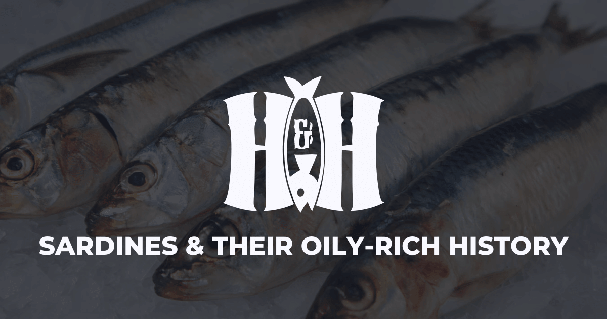 Sardines and Their OilyRich History Brainfood Blog H&H Fresh Fish